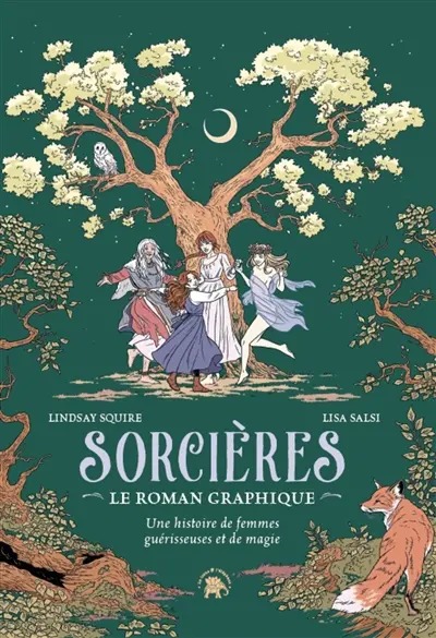 Sorcières : le roman graphique : une histoire de femmes guérisseuses et de magie