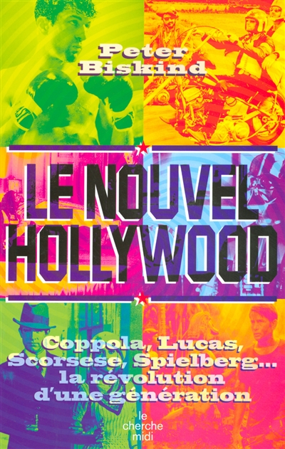 Le nouvel Hollywood : Coppola, Lucas, Scorsese, Spielberg... la révolution d'une génération