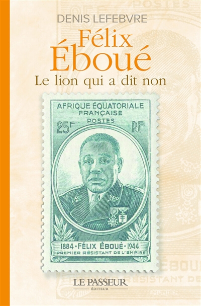 Félix Eboué : le lion qui a dit non