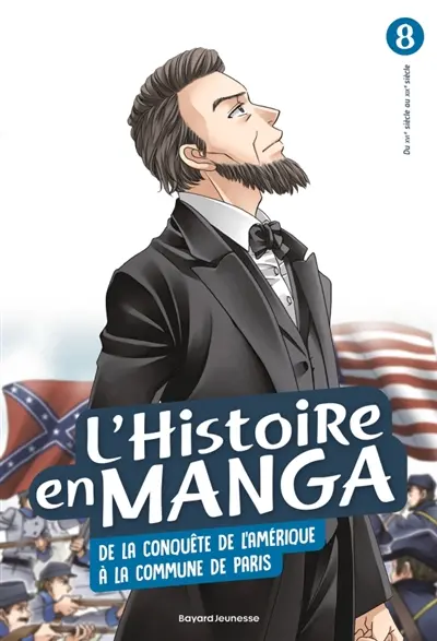 L'histoire en manga. Vol. 8. De la conquête de l'Amérique à la Commune de Paris : du XVIe siècle au XIXe siècle