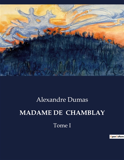 MADAME DE CHAMBLAY : Les secrets d'une femme dans le Paris du XIXe siècle.