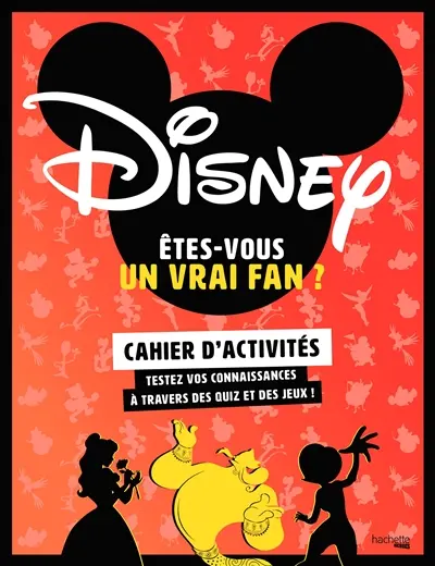 Disney, êtes-vous un vrai fan ? : cahier d'activités : testez vos connaissances à travers des quiz et des jeux !