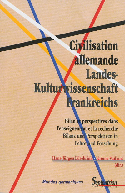 Civilisation allemande : bilan et perspectives dans l'enseignement et la recherche. Landes-Kulturwissenschaft Frankreichs : Bilanz und Perspektiven in Lehre und Forschung