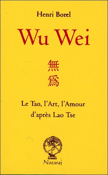 Wu wei : le tao, l'art, l'amour d'après Lao Tseu