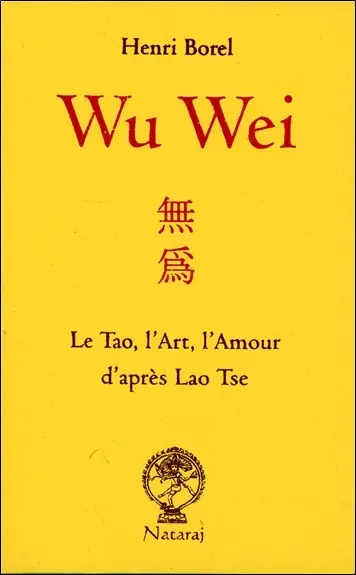 Wu wei : le tao, l'art, l'amour d'après Lao Tseu