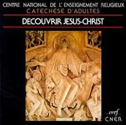 Découvrir Jésus-Christ : catéchèse d'adultes