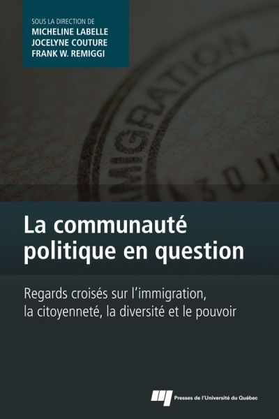 La communauté politique en question : regards croisés sur l'immigration, la citoyenneté, la diversité et le pouvoir
