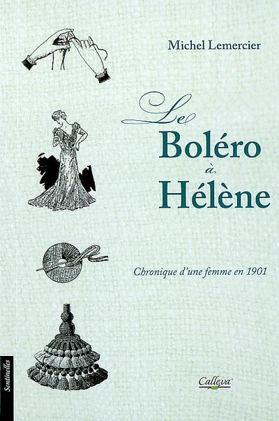 Le boléro à Hélène : chronique d'une femme en 1901