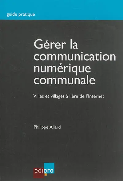 Gérer la communication numérique communale : villes et villages à l'ère de l'Internet