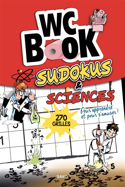 WC book : sudokus & sciences : 270 grilles pour apprendre et pour s'amuser !