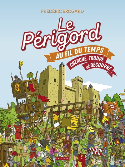 Le Périgord au fil du temps : cherche, trouve et découvre