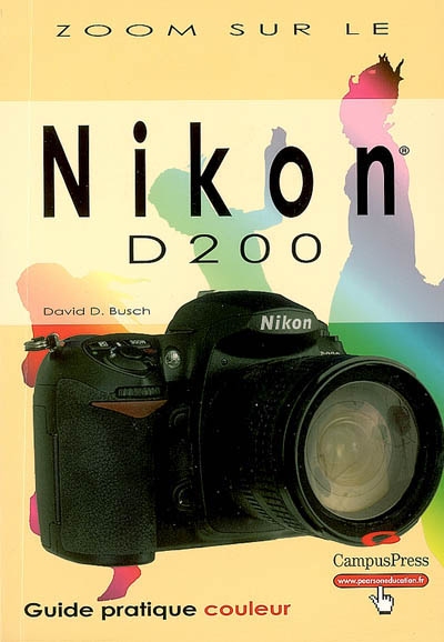 Nikon D200 : guide pratique couleur