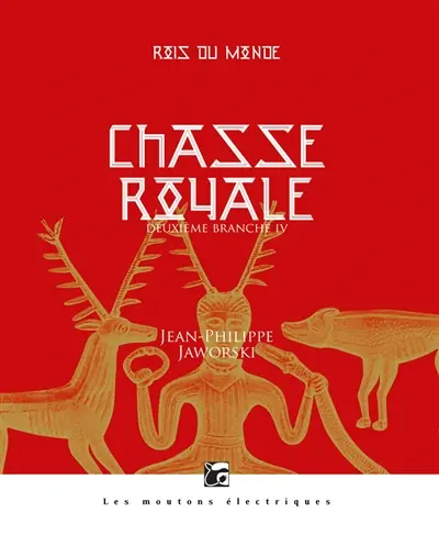 Rois du monde : deuxième branche. Chasse royale. Vol. 4