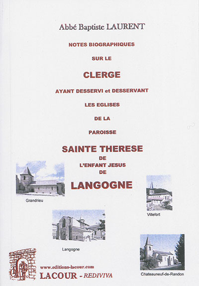 Notes biographiques sur le clergé ayant desservi et desservant les églises de la paroisse Sainte Thérèse de l'Enfant-Jésus de Langogne