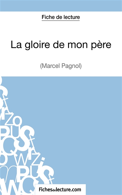 La gloire de mon père de Marcel Pagnol (Fiche de lecture) : Analyse complète de l'oeuvre
