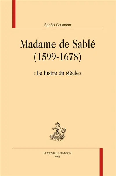 Madame de Sablé (1599-1678) : le lustre du siècle