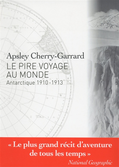 Le pire voyage au monde : Antarctique 1910-1913