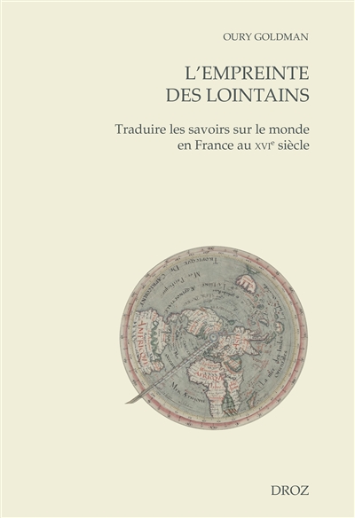 L'empreinte des lointains : traduire les savoirs sur le monde en France au XVIe siècle