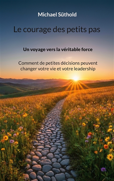 Le courage des petits pas :...