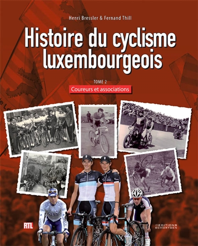 Histoire du cyclisme luxembourgeois. Vol. 2. Coureurs et associations