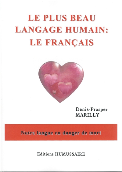 Le plus beau langage humain : le français : notre langue en danger de mort