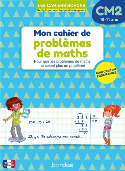 Cahier de problèmes de maths CM2, 10-11 ans : pour que les problèmes de maths ne soient plus un problème : conforme au programme
