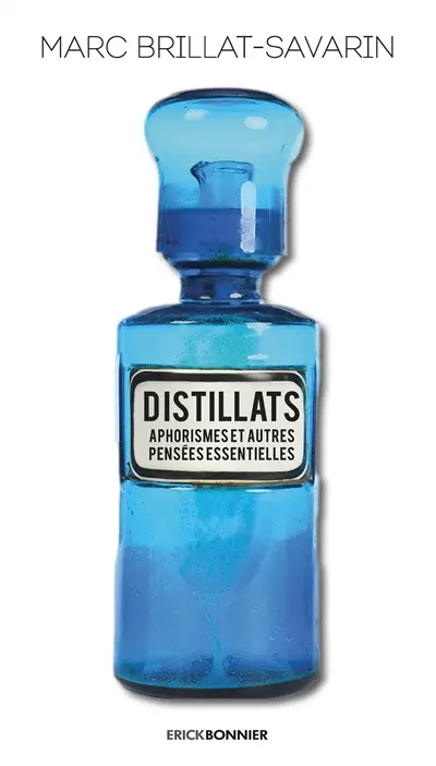 Distillats : aphorismes et autres pensées essentielles