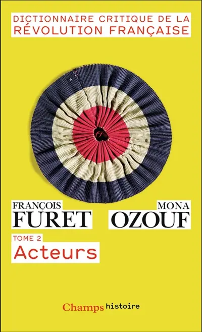 Dictionnaire critique de la Révolution française. Vol. 2. Acteurs