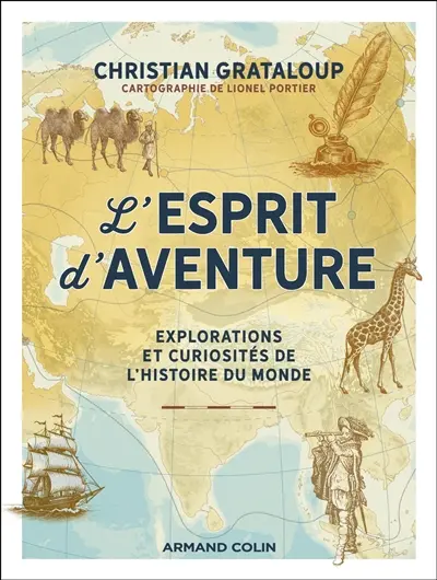 L'esprit d'aventure : explorations et curiosités de l'histoire du monde
