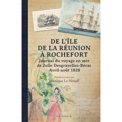 De l'île de La Réunion à Rochefort : journal du voyage en mer de Julie Desgravelles-Bérar : avril-août 1828