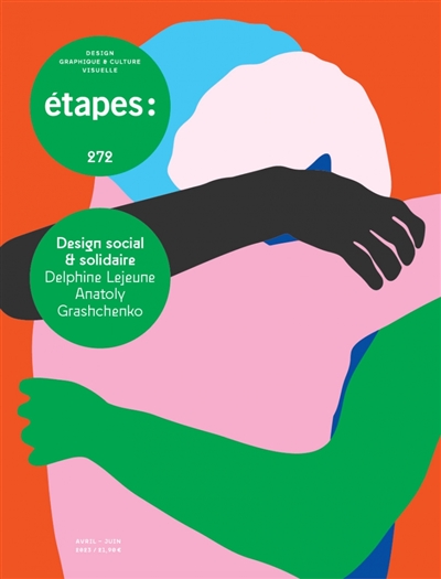 Etapes : design graphique & culture visuelle, n° 272. Design social & solidaire : Delphine Lejeune, Anatoly Grashchenko