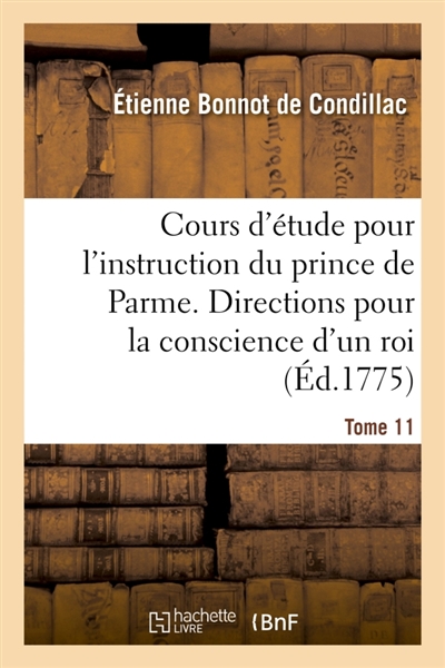Cours d'étude pour l'instruction du prince de Parme. Directions pour la conscience d'un roi : T11