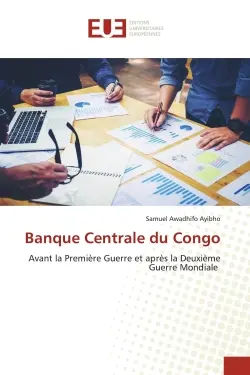 Banque Centrale du Congo : Avant la Première Guerre et après la Deuxième Guerre Mondiale