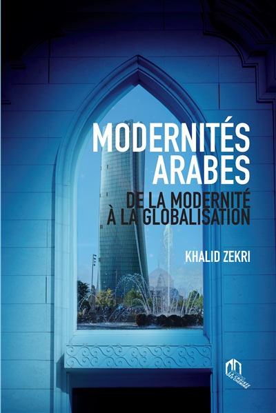 Modernités arabes : de la modernité à la globalisation