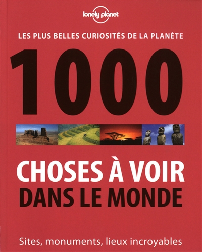 1000 choses à voir dans le monde : les plus belles curiosités de la planète