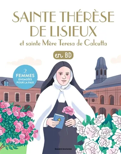 Les chercheurs de Dieu. Thérèse de Lisieux et sainte mère Teresa de Calcutta : en BD
