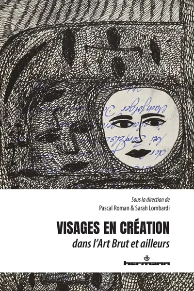 Visages en création dans l'art brut et ailleurs