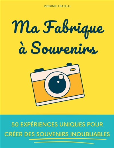 Ma Fabrique à Souvenirs :...