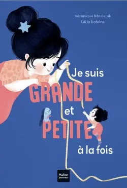 Je suis grande et petite à la fois !