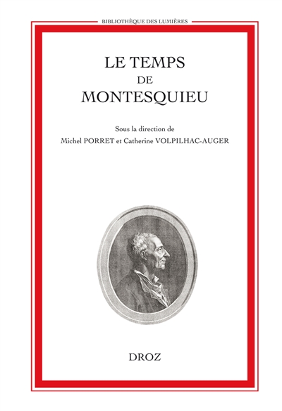 Le temps de Montesquieu : actes du colloque international, Genève, 28-31 octobre 1998