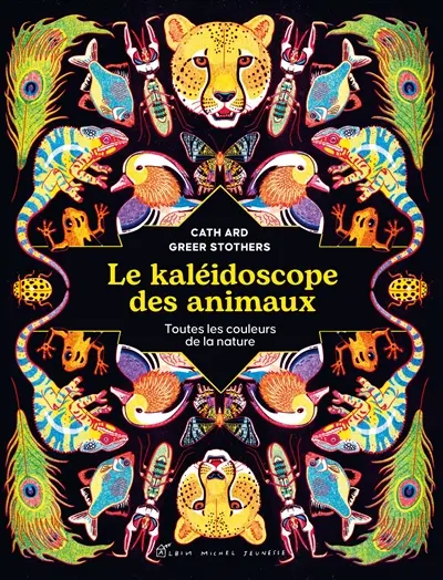 Le kaléidoscope des animaux : toutes les couleurs de la nature