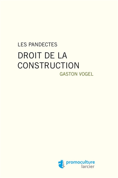 Les pandectes. Droit de la construction