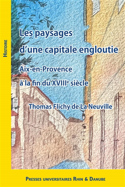 Les paysages d'une capitale engloutie : Aix-en-Provence à la fin du XVIIIe siècle