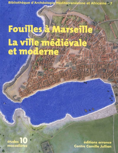 Fouilles à Marseille : approche de la ville médiévale et moderne
