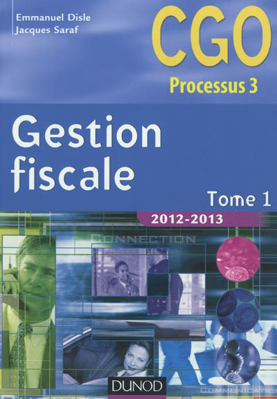 Gestion fiscale 2012-2013 : CGO processus 3. Vol. 1