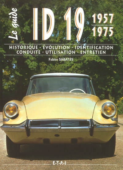 ID 19 1957-1975 : historique, évolution, identification, conduite, utilisation, entretien