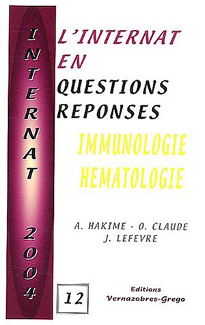 L'internat en questions réponses. Vol. 12. Immunologie, hématologie