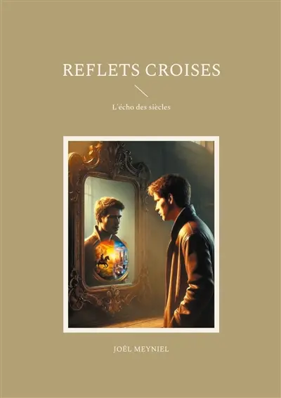 Reflets croises : L'écho des siècles