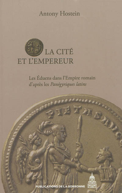 La cité et l'Empereur : les Eduens dans l'Empire romain d'après les Panégyriques latins