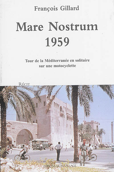 Mare Nostrum 1959 : tour de la Méditerranée en solitaire sur une motocyclette
